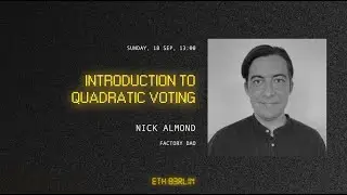 ETHBerlin&sup3;: Nick Almond - Introduction to Quadratic Voting