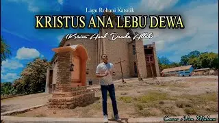 KRISTUS ANA LEBU DEWA (Lagu Rohani Ngada-NTT) | Ven Makun Cover
