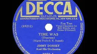 1941 HITS ARCHIVE: Time Was - Jimmy Dorsey (Bob Eberly & Helen O&rsquo;Connell, vocal)