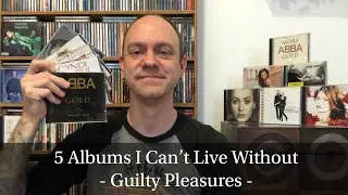 5 Albums I Can&rsquo;t Live Without - Guilty Pleasures