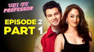 Pyar Ka Professor Full Episode 2 Part 1 | Latest Best Romantic Web Series 2025