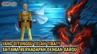 AKHIRNYA SAITAMA BERHADAPAN DENGAN GAROU | MANGA OPM 160