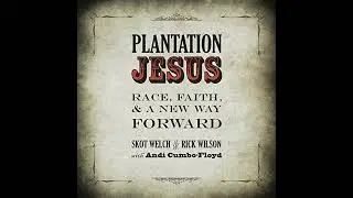 Plantation Jesus: Race, Faith, & A New Way Forward Audiobook by Rick Wilson
