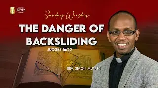 THE DANGER OF BACKSLIDING || By Rev. Simon Mutahi || 5th October 2025