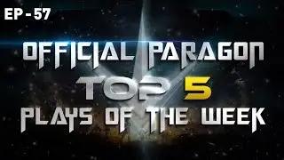 Paragon Top 5 Plays Week 57