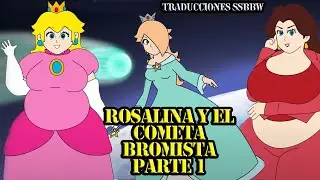 Rosalina y el cometa bromista parte I (Traducciones graciosas P BALLOON)