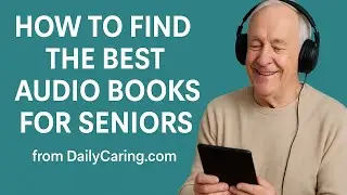 How to Find the Best Audio Books for Seniors