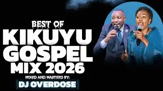BEST KIKUYU GOSPEL MIX 2026🔥 LATEST KIKUYU GOSPEL MIX |NDEREREKA,WERU UYU,GACUMBIRI,SAMMY K,TARORA