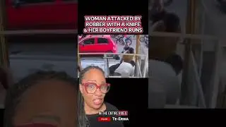 Woman attacked by a robber with a knife and her boyfriend runs away leaving her to fight by herself