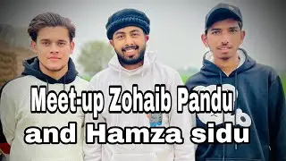 Meet-up zohaib panda and hamza sidu😍🥰🥰🥰🫶🫶