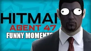 HITMAN (2016) Funny Moments and Fails! - THE BEST PARIS ASSASSIN!