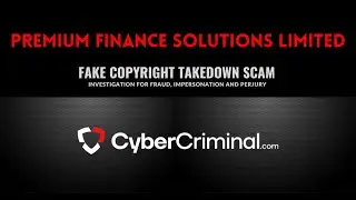Premium Finance  - Investigation for Fraud, Impersonation and Perjury &ndash; Fake Copyright Takedown Scam