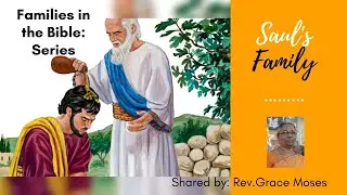 Families in the Bible: Series - Saul's Family - Message by Rev.Grace Moses