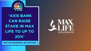 Anticipate To Conclude Axis Bank-Max Life Deal By December This Year: Max Life Insurance | CNBC TV18