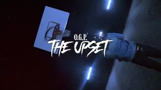 O.G.P. - The Upset (Official Music Video)