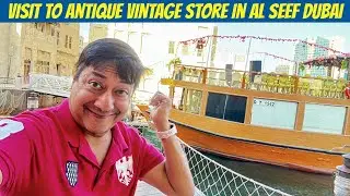 Hidden Gems & History: Al Seef Dubai's Must-See Spots Street Shopping for Antique souvenirs at Creek