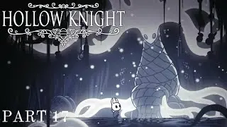 The Queen of Hallownest... the White Lady. | Hollow Knight Part 17