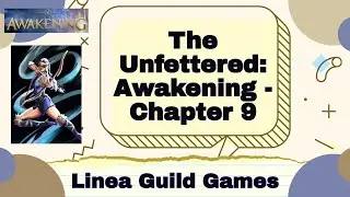The Unfettered: Awakening - Linea Guild Games Chapter 9