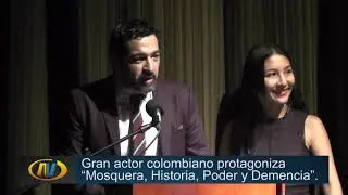 Gran actor colombiano protagoniza &ldquo;Mosquera, Historia, Poder y Demencia&rdquo;