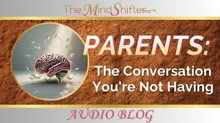 Parents: The Conversation You're Not Having