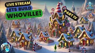 Lets Build Whoville Part IV