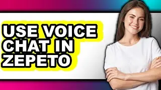 How to Use Voice Chat in Zepeto (easy Method)
