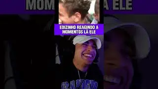 EDIZINHO REAGINDO A MOMENTOS LÁ ELE