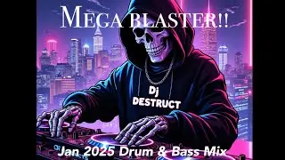 Dj Destruct - MegaBlaster! - Jan 2025 Drum & Bass Mix
