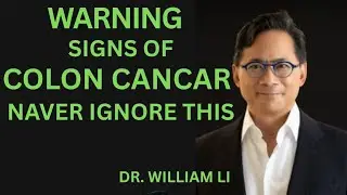Warning Signs of Colon Cancer You Should Never Ignore | Dr. William Li
