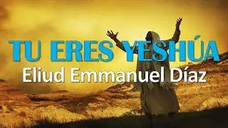 Tu eres Yesh&uacute;a - Eliud Emmanuel D&iacute;az | Moadim de Primavera (Unplugged En Vivo en Casa)