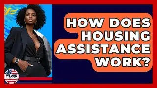 How Does Housing Assistance Work? - We Are Liberal