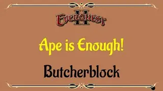 Let's Play - Everyquest - EQ2 - Butcherblock - Ape is Enough!