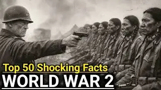 Top 50 Shocking Facts About World War 2 You Never Learned in School