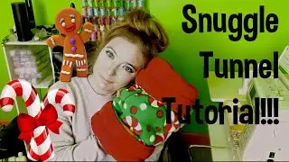 Snuggle Tunnel Tutorial! (How I sew my Snuggle Tunnels.)