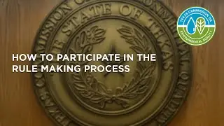 TCEQ and You - How To Participate in the Rule Making Process