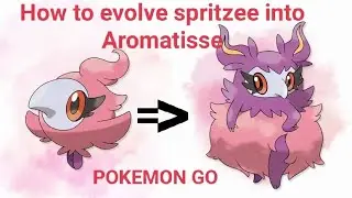 HOW TO EVOLVE SPRITZEE INTO AROMATISEE?? #POKEMON GO#