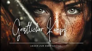 🎵 Geistlicher Kampf | Lass es mich erkennen! | christlicher Lobpreis / Worship ❤️