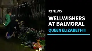 Queen Elizabeth II: The mood on the ground at Balmoral Castle | ABC News