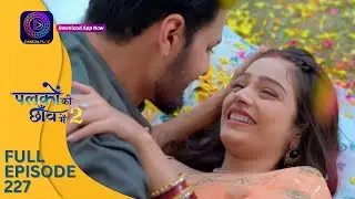 Palkon ki Chhaanv mein 2 | Full Episode 227 | पलकों की छाँव में 2 | Dangal 2