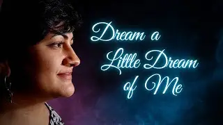 Amazing cover of Dream a Little Dream of Me by Diana Cirjan