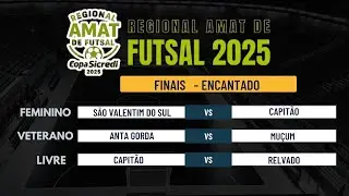 REGIONAL AMAT DE FUTSAL 2025 - FINAIS  - CIDADE ENCANTADO