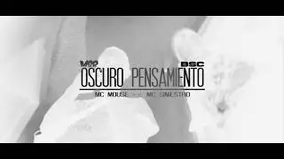 Oscuro Pensamiento Mc Siniestro - Ft. Mc Mouse (VIDEO OFICIAL)