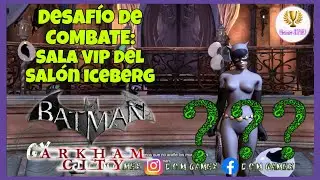 Desaf&iacute;o de combate: Sala VIP del Sal&oacute;n Iceberg | Camino al 100% | Batman: Arkham City | D.O.M GameX