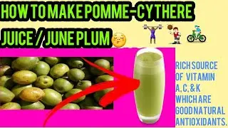 HOW TO  MAKE POMMECYTHERE JUICE/JUNE-PLUM REFRESHING DRINK