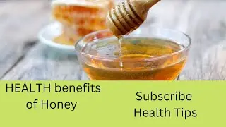 Health benefits of Honey to Human body