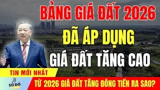 Cập Nhật Gấp: Bảng Giá Đất 2026 Và Những Điều Người Dân Phải Biết