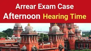 Arrear case Afternoon hearing time/Madras high court Arrear case today hearing time case update