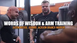 Words Of Wisdom & Arm Training | Justin Musiol Branch Warren & Johnnie Jackson