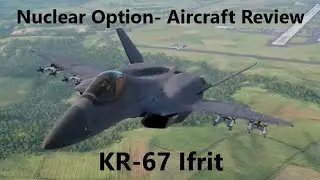 Nuclear Option | Aircraft Review | KR-67 Ifrit