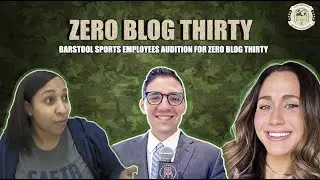 Barstool Employees Audition For Zero Blog Thirty